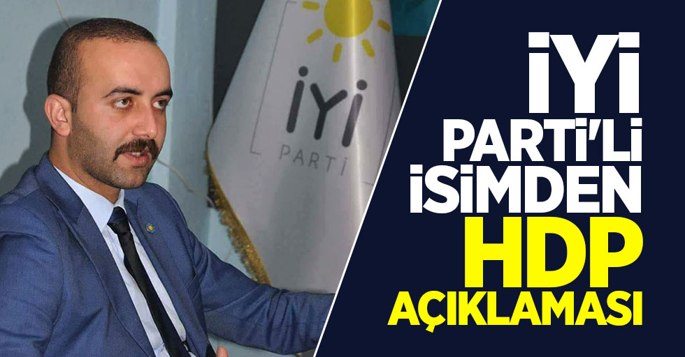 İYİ Parti'li isimden HDP açıklaması