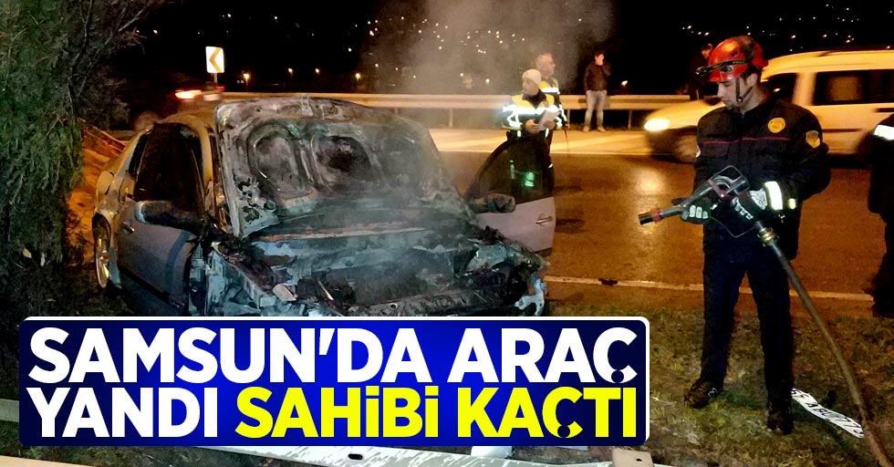 Samsun'da araç yandı sahibi kaçtı