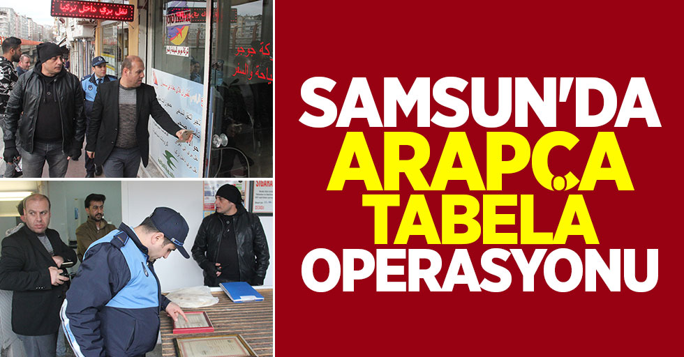 Samsun'da Arapça Tabela Operasyonu