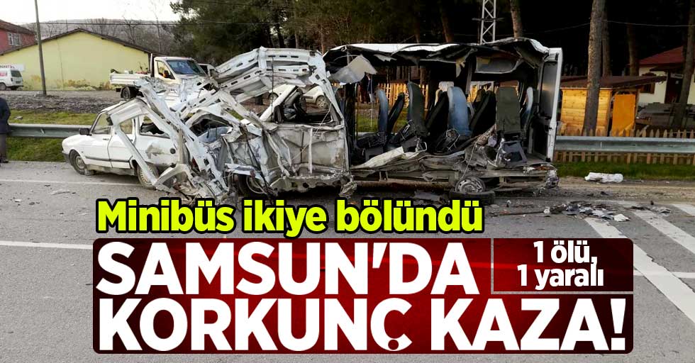 Samsun'da feci kaza! 1 ölü, 1 yaralı