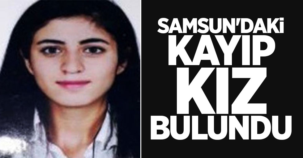 Samsun'daki kayıp kız bulundu