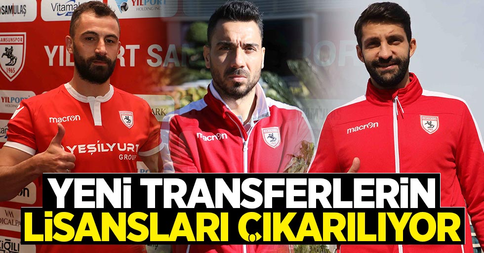 Samsunspor'da yeni transferlerin lisansları çıkarılıyor