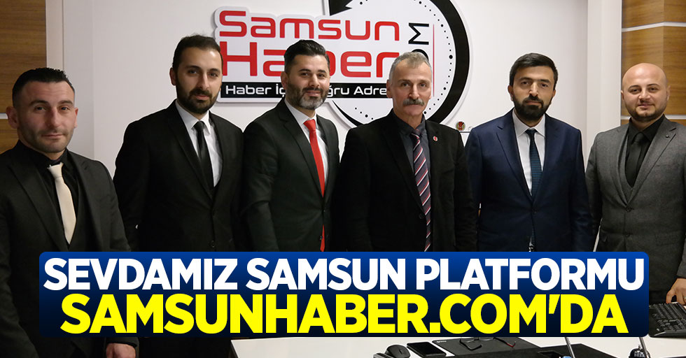 Sevdamız Samsun Platformu Samsunhaber.com’da