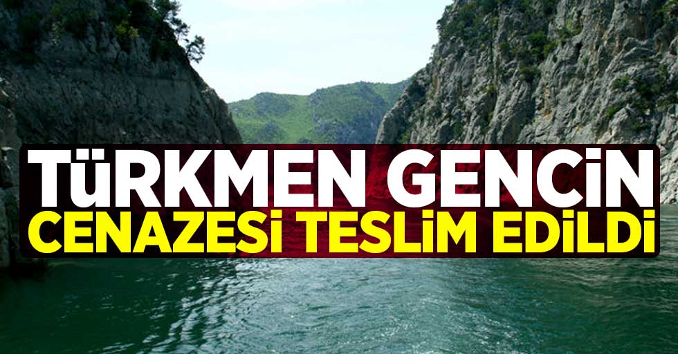 Türkmen gencin cenazesi teslim edildi