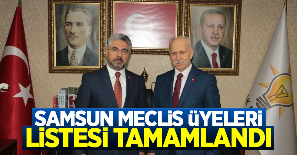 AK Parti ve MHP Samsun Meclis Üyeleri Listesi Tamamlandı