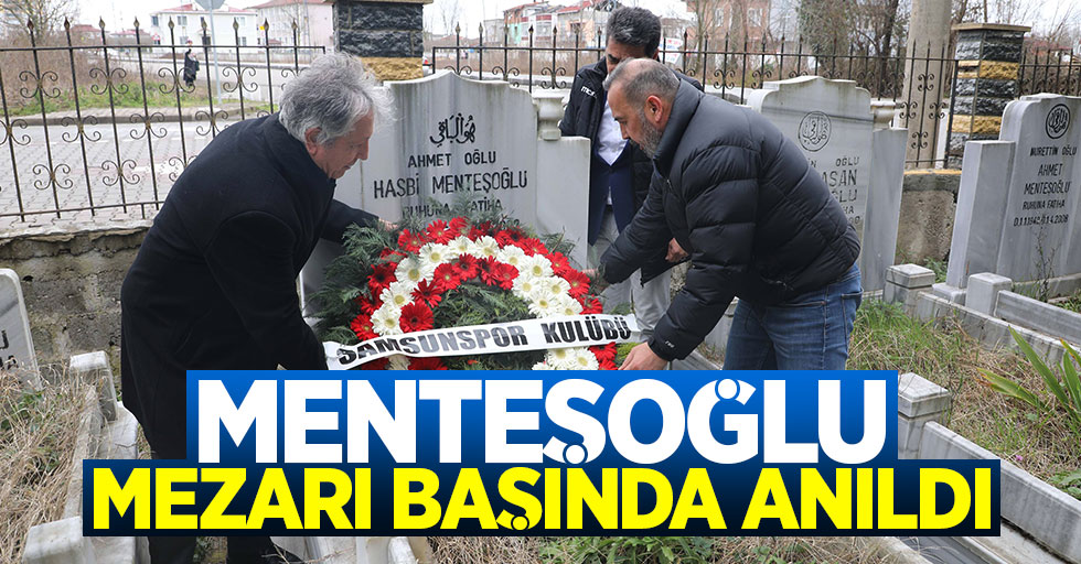 Hasbi Menteşoğlu mezarı başında anıldı