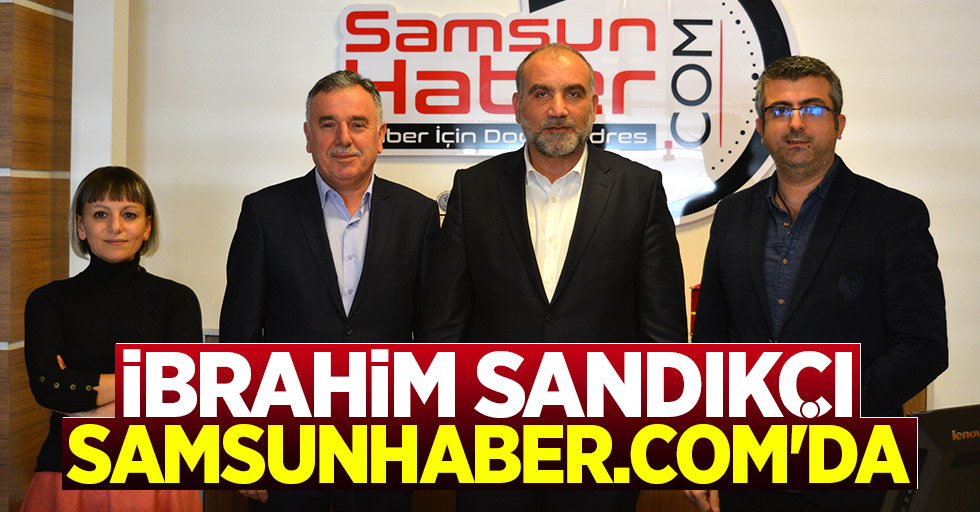 İbrahim Sandıkçı Samsunhaber.com'da