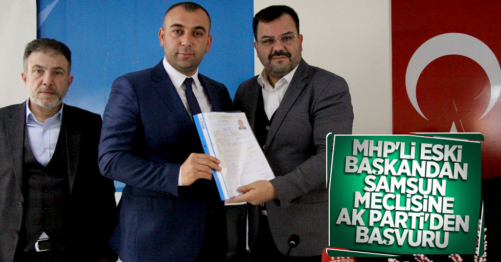 MHP'li eski başkandan Samsun Meclisine AK Parti'den başvuru