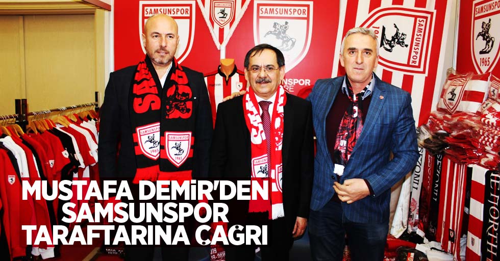 Mustafa Demir'den Samsunspor taraftarına çağrı