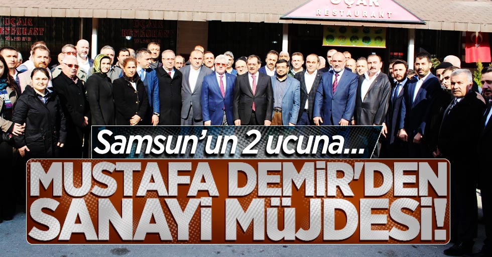 Mustafa Demir'den sanayi müjdesi! Samsun'un 2 ucuna...
