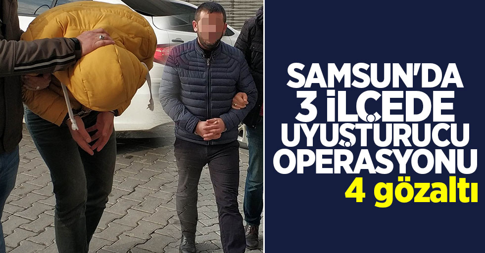 Samsun'da 3 ilçede uyuşturucu operasyonu: 4 gözaltı