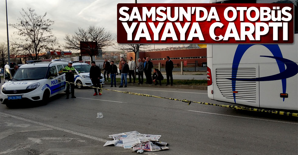 Samsun'da otobüs yayaya çarptı