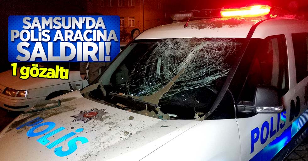 Samsun'da polis aracına saldırı!