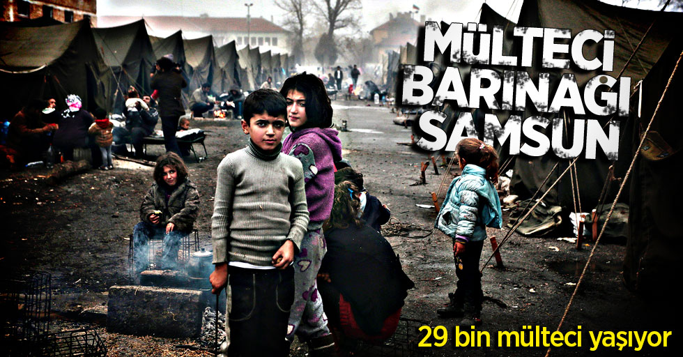Samsun en çok mültecinin bulunduğu beşinci şehir 