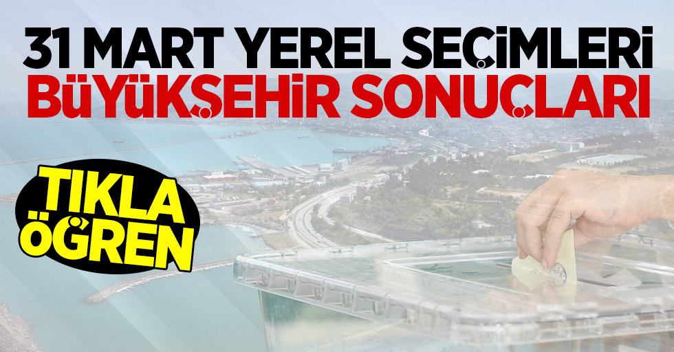 Samsun Büyükşehir yerel seçim sonuçları- 31 Mart 2019 Yerel Seçimi