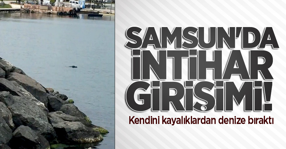 Samsun'da intihar girişimi! Kendini kayalıklarda denize bıraktı