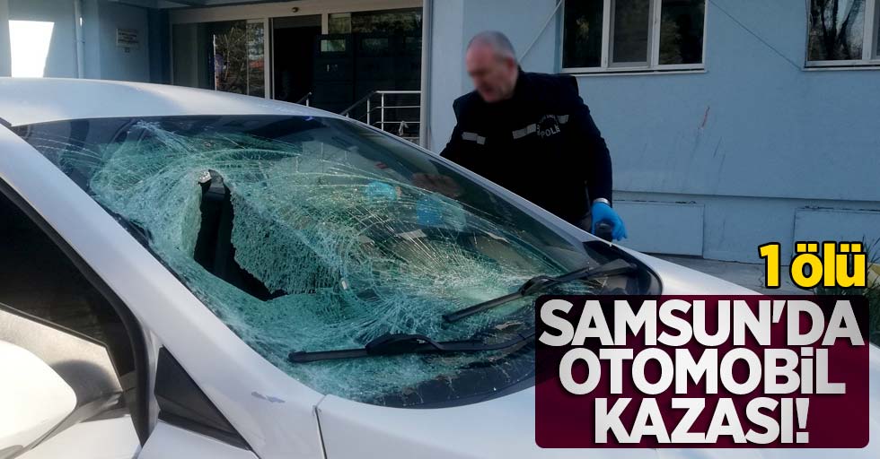 Samsun'da otomobil kazası! 1 ölü