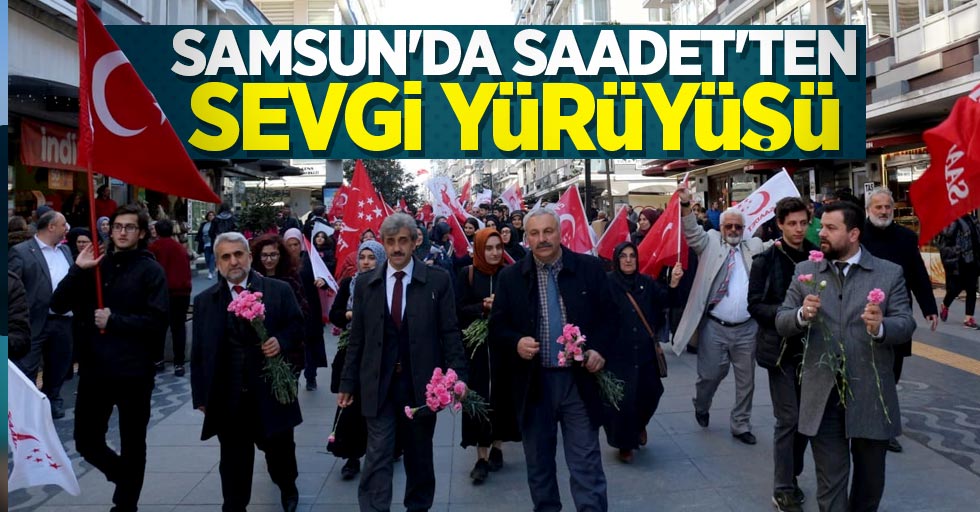 Samsun'da Saadet'ten sevgi yürüyüşü