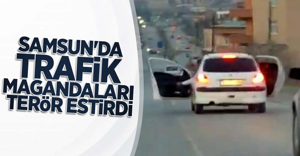 Samsun'da trafik magandaları terör estirdi