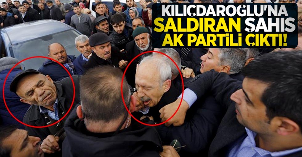 Kemal Kılıçdaroğlu'na saldıran şahıs AK Partili çıktı!