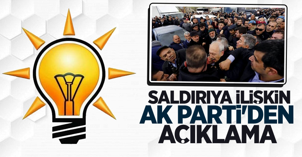 Kılıçdaroğlu'na yapılan saldırıya AK Parti'den açıklama