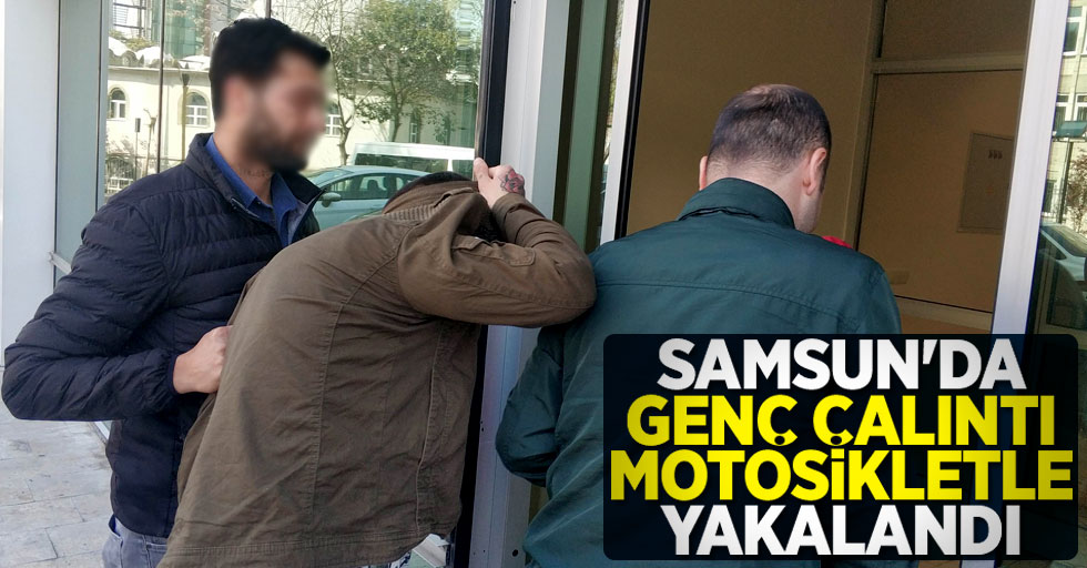 Samsun'da çalıntı motosikletle yakalanan şahıs tutuklandı