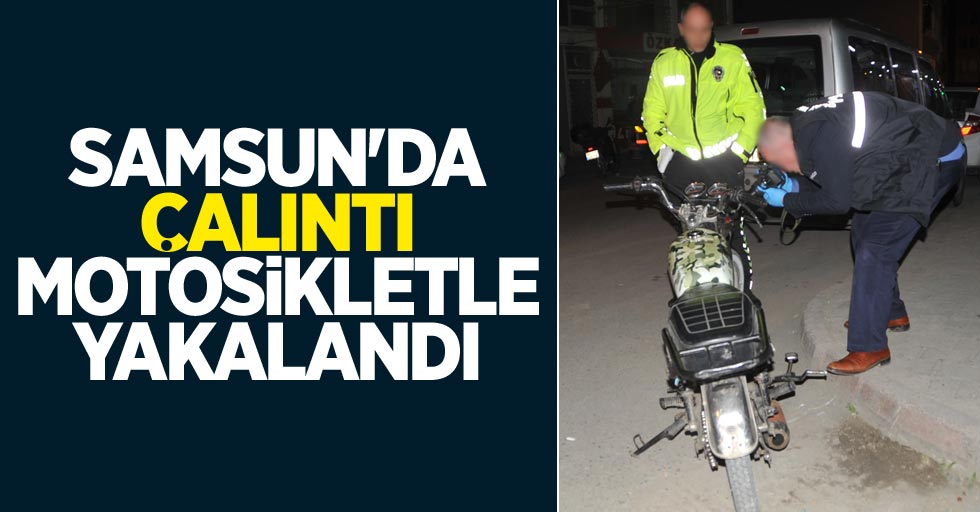 Samsun'da çalıntı motosikletle yakalandı 
