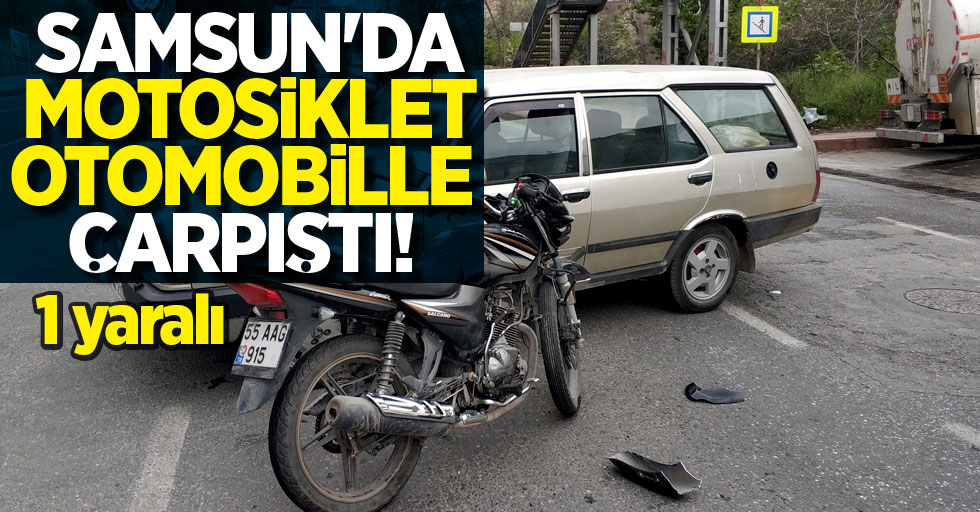 Samsun'da motosiklet otomobille çarpıştı! 1 yaralı