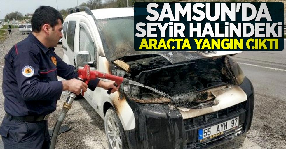 Samsun'da seyir halindeki araçta yangın çıktı