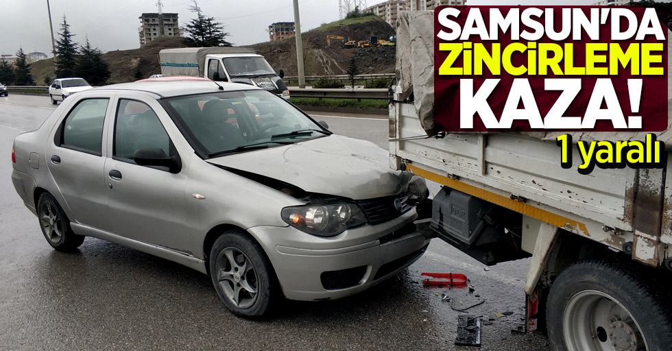 Samsun'da zincirleme kaza! 1 yaralı