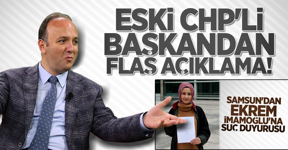 Samsun'dan açılan suç duyurusuna eski CHP'li başkandan açıklama