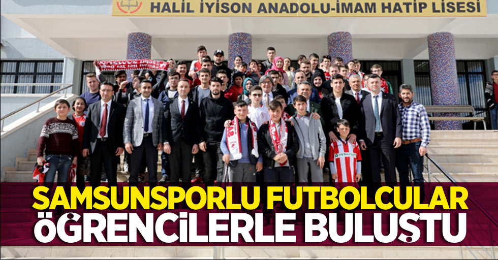 Samsunsporlu futbolcular  öğrencilerle buluştu 