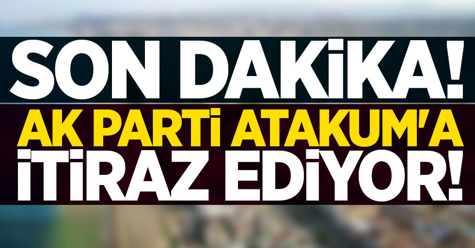 Son dakika! AK Parti Atakum'a itiraz ediyor!
