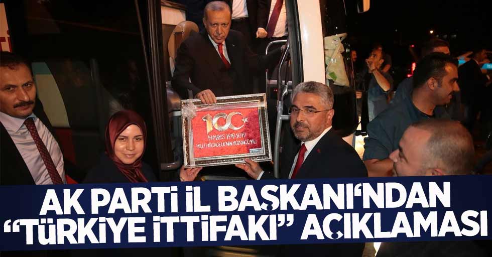 Ak Parti Samsun İl Başkanı'ndan Türkiye İttifakı açıklaması