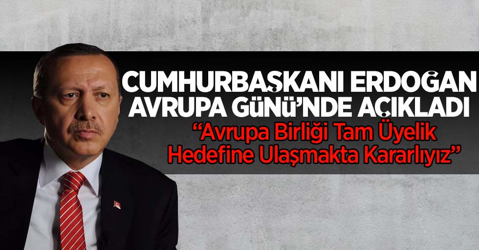 Cumhurbaşkanı Erdoğan Avrupa Günü'nde Açıklama Yaptı 