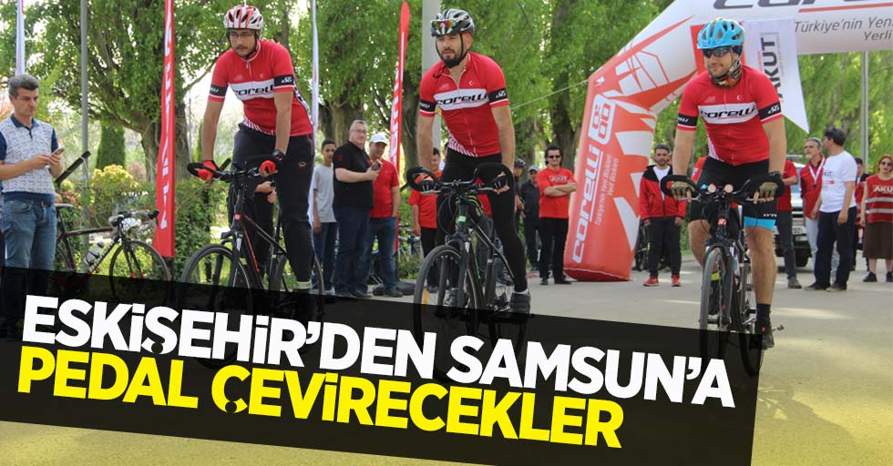 Eskişehir'den Samsun'a pedal çevirecekler