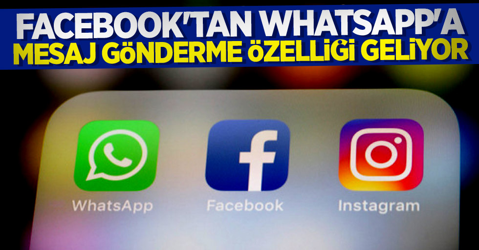 Facebook'tan WhatsApp'a mesaj gönderme özelliği geliyor