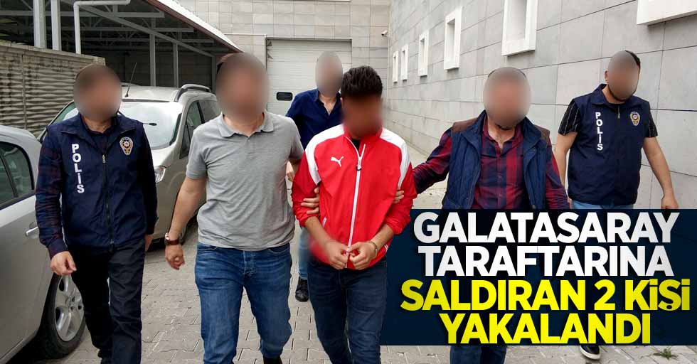 Galatasaray taraftarına saldıran 2 kişi yakalandı