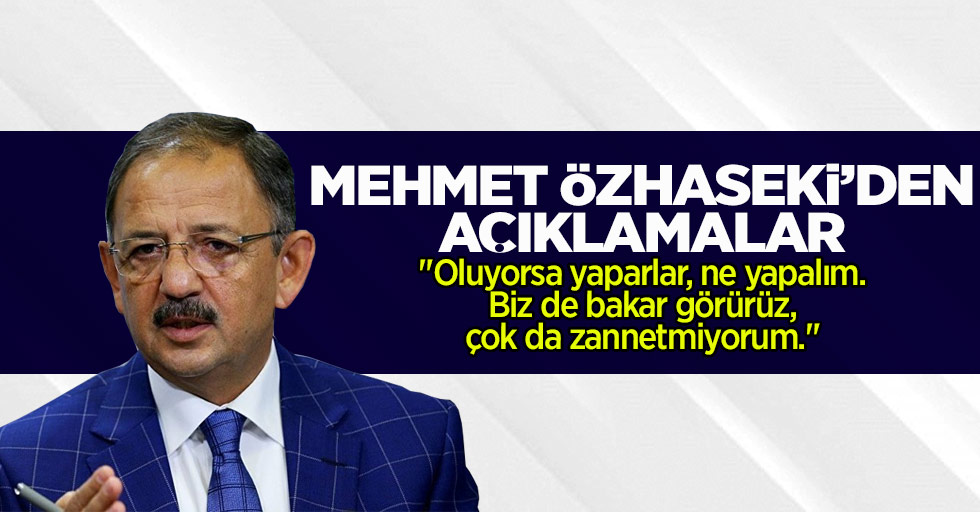 Mehmet Özhaseki'den kurulacağı iddia edilen partiye yorum geldi 