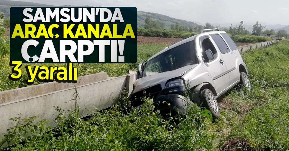 Samsun'da araç kanala çarptı! 3 yaralı