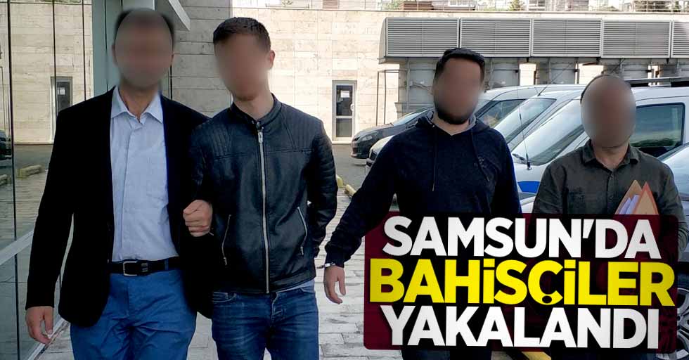 Samsun'da bahisçiler yakalandı