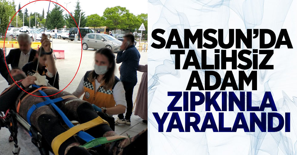 Samsun'da Talihsiz Adam Zıpkınla Yaralandı