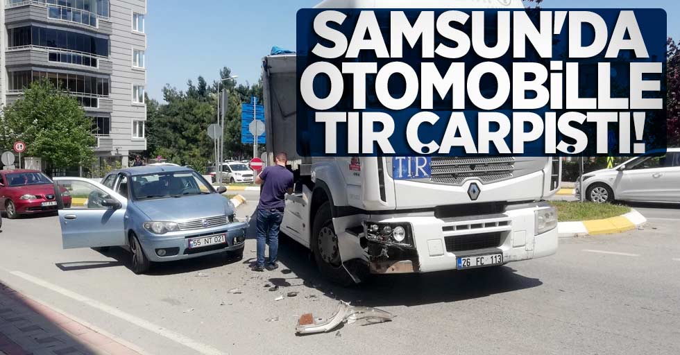 Samsun'da tır kazası! 1 yaralı