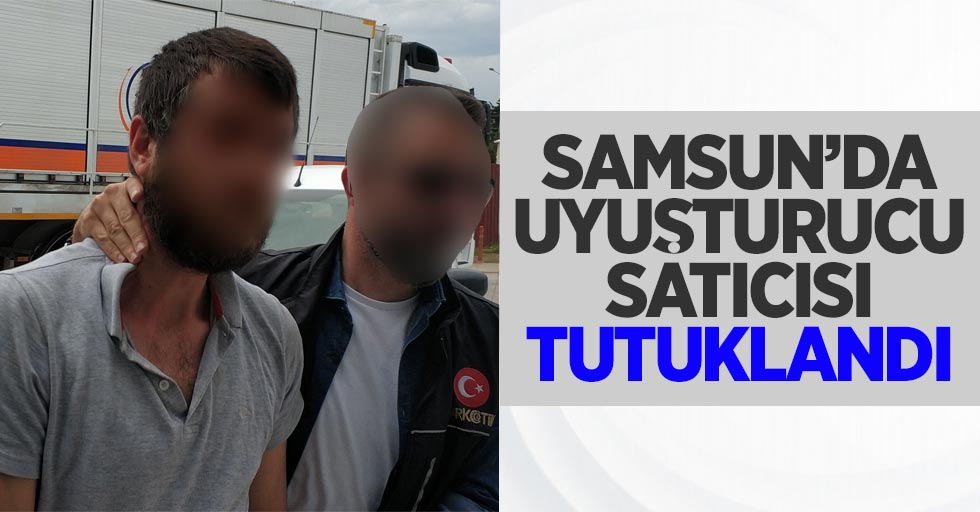 Samsun'da Uyuşturucu Satıcısı Tutuklandı