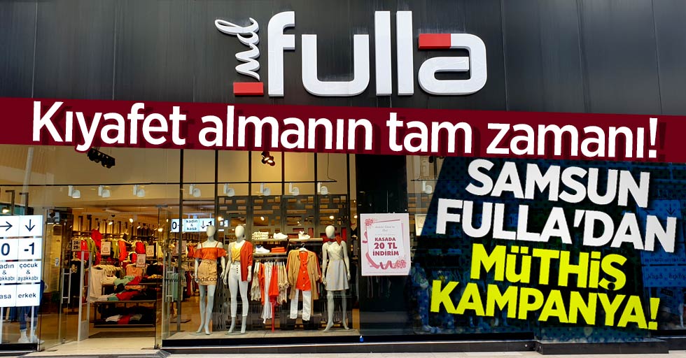 Samsun Fulla'dan müthiş kampanya! Kıyafet almanın tam zamanı
