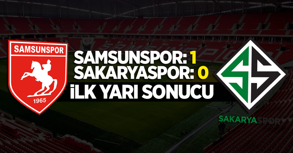 Samsunspor 1 Sakaryaspor 0 (İlk yarı)