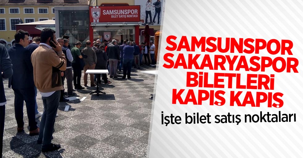 Samsunspor-Sakaryaspor biletleri kapış kapış 