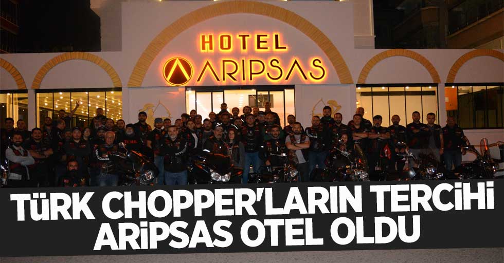 Türk Chopper'ların tercihi Aripsas Otel oldu