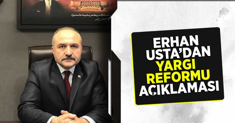 Erhan Usta'dan Yargı Reformu