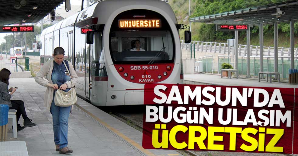 Samsun'da bugün ulaşım ücretsiz